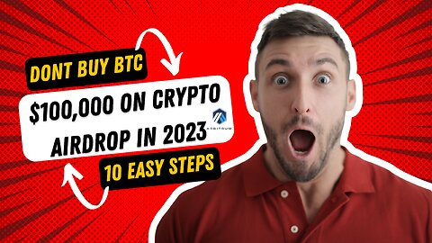 10 simple steps on how to earn $100,000 on crypto airdrop in 2023