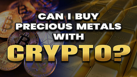 Can I buy precious metals with crypto?