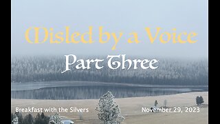 Mislead by a Voice Part 3 - Breakfast with the Silvers & Smith Wigglesworth Nov 29