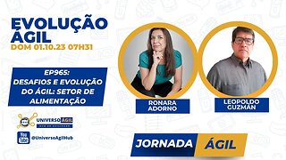 #JornadaAgil731 E965 #EvoluçãoAgil Desafios e evolução do Ágil