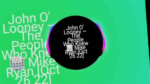 John O' Looney — The People Who Knew 🏥 Mike Ryan [Oct 26 22]