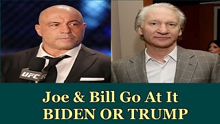 Joe Rogan and Bill Maher Go At It About Trump and Biden.