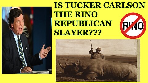 IS TUCKER CARLSON THE RINO REPUBLICAN SLAYER??? Let me know your thoughts.