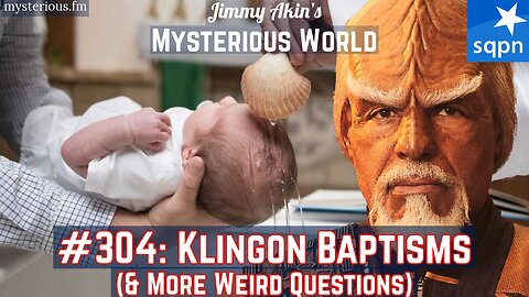 Klingon Baptisms & More Weird Questions - Jimmy Akin's Mysterious World