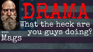 DRAMA Breeds Drama - What the Heck Are You Doing?!?!