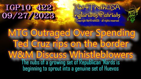 IGP10 422 - MTG Outraged Over Spending Ted Cruz rips on the border W&M Discuss Whistleblowers