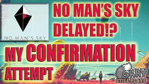 No Man's Sky | Delayed CONFIRMATION Attempt by Me, Release Date Changed or Delayed? | FAQ Gameplay