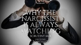 Why the Narcissist is Always Watching (Scrutiny Mix)
