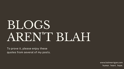 Blogs Aren't Blah!