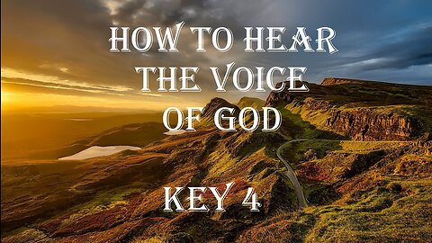 How To Hear The Voice Of God Key # 4