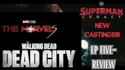 MCU: BER - Ep5 - 'Dead City', Superman Legacy Cast & 'The Marvels' Preview