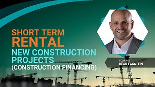 Short Term Rental - New Construction Projects (Construction Financing)