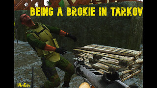 Being A Brokie In Escape From Tarkov