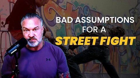 Don't Make the Wrong Assumptions about Street Fighting - BJJ - Target Focus Training - Tim Larkin