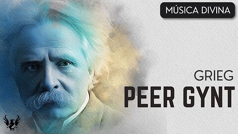 💥 GRIEG ❯ Música incidental ❯ Peer Gynt ❯ Completo 🎶