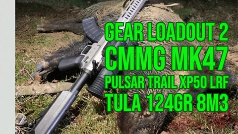 HOG PEST CONTROL GEAR LOADOUT 2 CMMG MK47, XP50 TRAIL LRF, GRIFFIN ARMAMENT PALIDEN, TULA 124GR 8M3