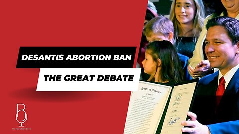 DeSantis Abortion Ban: The Great Debate