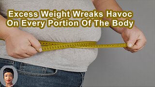 Excess Weight Causes And Wreaks Havoc On Literally Every Portion Of The Body