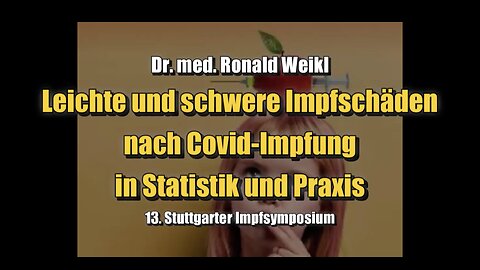 🟥 Dr. med. Ronald Weikl: Leichte und schwere Impfschäden nach Covid-Impfung (Impfsymposium 2023)