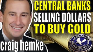 Central Banks Selling Dollars To Buy Gold | Craig Hemke