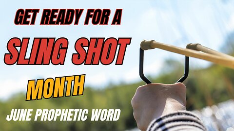 June Prophetic Word! A Sling Shot Month!