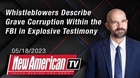The New American TV | Whistleblowers Describe Grave Corruption Within the FBI in Explosive Testimony
