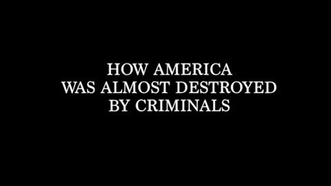 How America Was Almost Destroyed by Criminals - by Joe M.