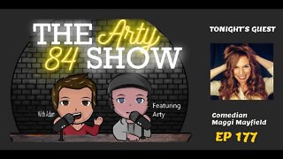 Comedian Maggi Mayfield on The Arty 84 Show – 2021-04-14 – EP 177