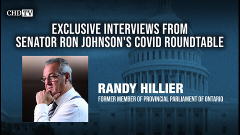 CHD.TV Exclusive With Randy Hillier From the COVID Roundtable