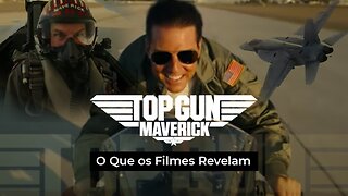 TOP GUN - O QUE OS FILMES REVELAM