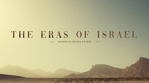 The Eras of Israel - Pastor Bruce Mejia