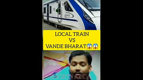 LOCAL TRAIN VS VANDE BHARAT