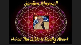 Jordan Maxwell - What The Bible Is Really About