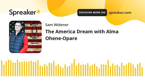 The America Dream with Alma Ohene-Opare