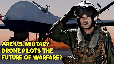 U.S. Military Drone Pilots: The FUTURE of Modern Warfare