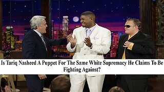 Is Tariq Nasheed A Puppet For The Same White Supremacy He Claims To Be Fighting Against?