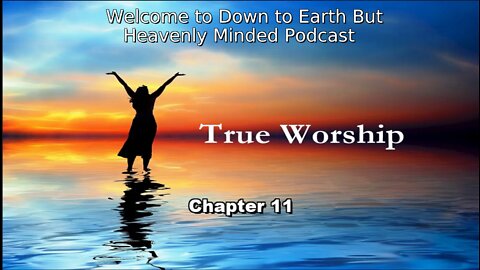 The True Worship by J. S. Blackburn, on Down to Earth But Heavenly Minded Podcast, Chapter 11
