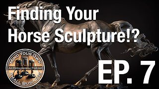 Mind Your Own Small Business Ep. 7 - Giving The Customer What They Need and Horse Sculptures.