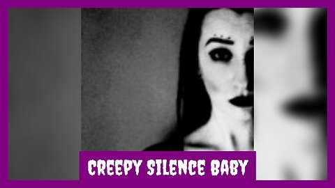 Creepy Silence Baby [tumblr]