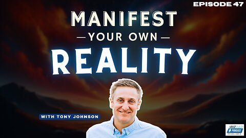 Episode 47 Preview: Manifest Your Own Reality with Tony Johnson