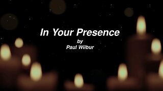 In Your Presence lyric video - Paul Wilbur