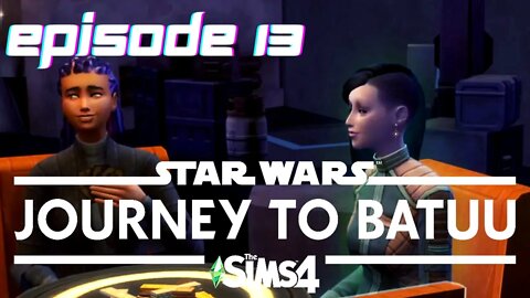 Sims 4 - Journey To Batuu Let's Play - Episode 13