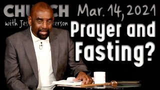 03/14/21 What Is the Purpose of Fasting and Praying? (Church)