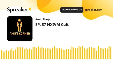 EP. 37 NXIVM Cult