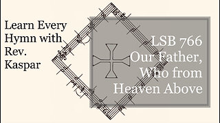 766 Our Father, Who from Heaven Above ( Lutheran Service Book )