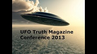 UFO Truth Magazine Conference 2013