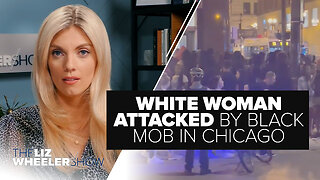 Disturbing Video Shows White Woman Attacked by Black Mob in Chicago | Ep. 319