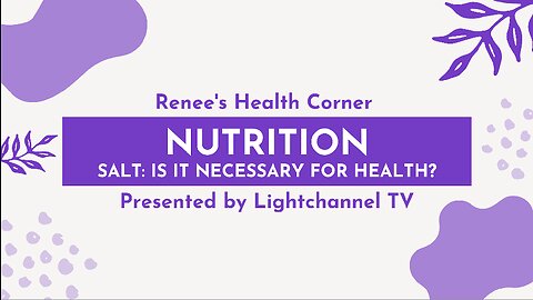 Renee's Health Corner: Nutrition (Salt: Is It Necessary for Health?)