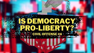 Is Democracy Pro-Liberty? Responding to Jonathan Casey — Civil Offense #4