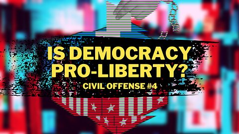Is Democracy Pro-Liberty? Responding to Jonathan Casey — Civil Offense #4